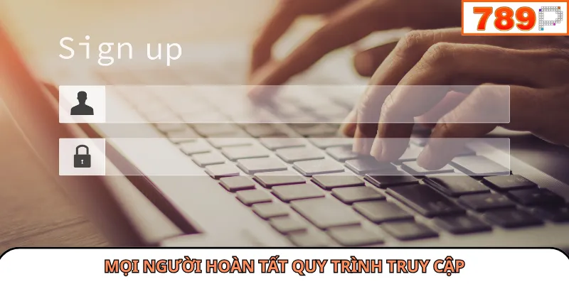 Mọi người hoàn tất quy trình truy cập