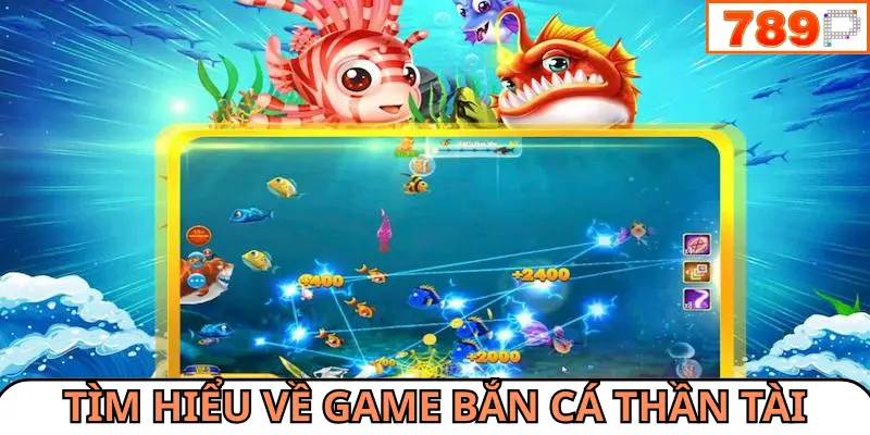 Tìm hiểu về sảnh game bắn cá thần tài là gì?